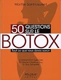 50 questions sur le Botox : tout ce que vous devez savoir /