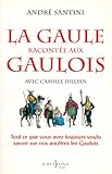 La Gaule racontée aux Gaulois : avec Camille Jullian /
