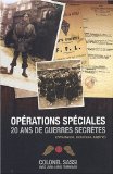 Opérations spéciales, 20 ans de guerres secrètes : Résistance, Indochine, Algérie /