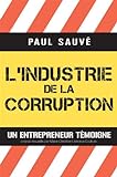 L'industrie de la corruption : un entrepreneur témoigne /