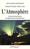 Atmosphère : guide d'interprétation des phénomènes atmosphériques : nuages, pluie, neige, tempêtes /