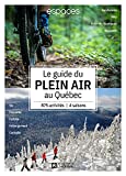 Le guide du plein air au Québec : plus de 800 expériences, 4 saisons /
