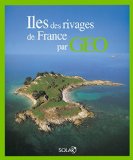 Îles des rivages de France par GEO /