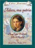 Adieu, ma patrie : Angélique Richard, fille d'Acadie, Grand-Pré, Acadie, 1755 /