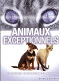 Animaux exceptionnels : les pouvoirs paranormaux des animaux /
