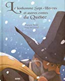 Le bonhomme Sept-Heures et autres contes du Québec /