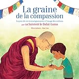 La graine de la compassion : leçons de vie et enseignements à l'usage des enfants /