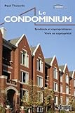 Le condominium : syndicats et copropriétaires : vivre en copropriété : analyse de l'efficacité de votre syndicat /