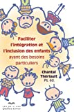Faciliter l'intégration et l'inclusion des enfants ayant des besoins particuliers /