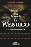 La légende du Wendigo, entre fiction et réalité : étude d'une possession criminelle /