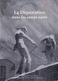 La déportation dans les camps nazis /