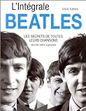 L'intégrale Beatles : les secrets de toutes leurs chansons /