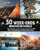 50 week-ends insolites en famille : plus de 100 lieux pittoresques et activités familiales en France /