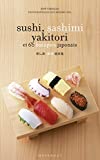 Sushi, sashimi, yakitori-- : [et 60 basiques japonais] /