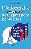 Dictionnaire français-anglais des expressions populaires : 7000 expressions + 1 glossaire des faux anglicismes /