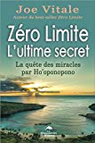Zéro limite, l'ultime secret : la quête des miracles par Ho'oponopono /