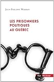 Les prisonniers politiques au Québec /