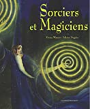 Sorciers et magiciens : contes enchantés du monde entier /
