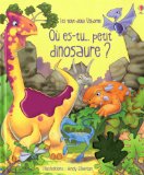 Où es-tu-- petit dinosaure? /