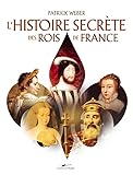 L'histoire secrète des rois de France /