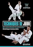 Techniques de judo : de la ceinture blanche à la ceinture noire : 50 techniques incontournables /
