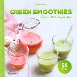 Green smoothies : jus, smoothies et soupes détox /