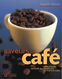 Saveurs de café : cafés chauds, cocktails au cappuccino et martinis-cafés /