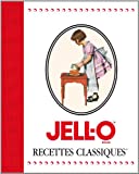Jell-o Brand : recettes classiques /