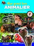 Mon grand livre animalier : animaux de la forêt et des montagnes, animaux sauvages, animaux géants : tous [sic] ce que tu veux savoir sur tes animaux préférés.