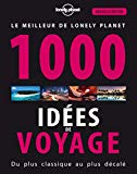 Lonely Planet's 1000 ultimate experiences. Français