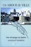Un amour de ville : une chronique de Québec /