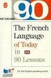 Le français d'aujourd'hui en 90 leçons = : The French language of today in 90 lessons : for the English-speaking world /