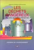 Les Déchets dangereux : histoire, gestion et prévention /