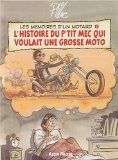 Les mémoires d'un motard. 1, L'histoire du p'tit mec qui voulait une grosse moto /