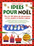 Idées pour Noël : [plus de 100 idées de décorations, cartes, papiers et boîtes cadeau] /