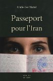 Passeport pour l'Iran : récit d'aventures d'une Québécoise en Iran /