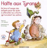 Halte aux tyrans! : un livre à l'usage des enfants pour les aider à affronter les enfants qui harcèlent les autres /