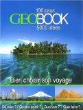 GEObook : [100 pays, 5000 idées : bien choisir son voyage /