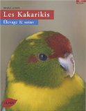 Les kakarikis : élevage et soins /