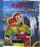 Papa, profession-- héros /