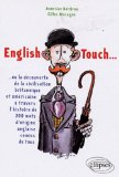 English touch-- : ou la découverte de la civilisation britannique et américaine à travers l'histoire de 200 mots d'origine anglaise connus de tous /
