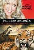 Passion animale : ma vie est un roman d'aventures /