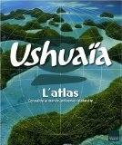 Ushuaïa, l'atlas [document cartographique] : connaître le monde, préserver la planète /