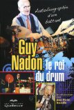 Guy Nadon, le roi du drum : autobiographie d'un battant /