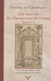 À la rencontre des Algonquins et des Hurons, 1612-1619 /