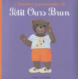 7 histoires gourmandes de Petit Ours brun /