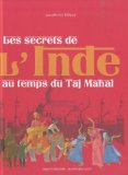 Les secrets de l'Inde au temps du Taj Mahal /