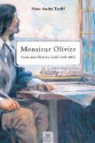 Monsieur Olivier : vie de sieur Olivier Le Tardif (1602-1665) : roman biographique /