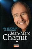 Jean-Marc Chaput : une vie d'amour et d'épreuves /