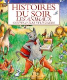 Histoires du soir, les animaux : contes, fables et légendes /